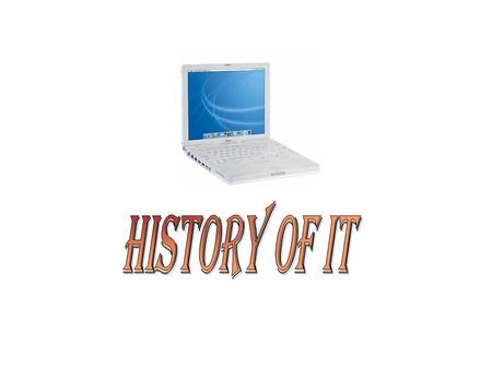 History of IT.