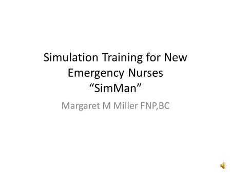 Simulation Training for New Emergency Nurses “SimMan”