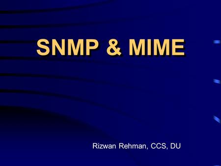 SNMP & MIME Rizwan Rehman, CCS, DU. Basic tasks that fall under this category are: What is Network Management? Fault Management Dealing with problems.