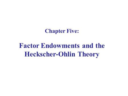 Factor Endowments and the Heckscher-Ohlin Theory