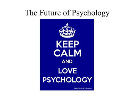The Future of Psychology