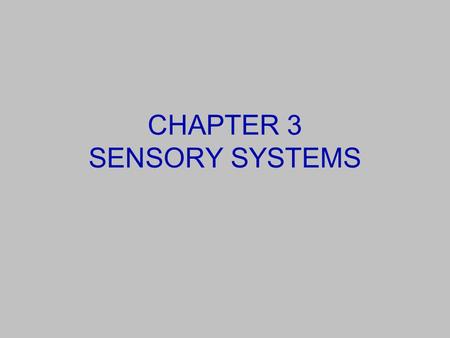 CHAPTER 3 SENSORY SYSTEMS