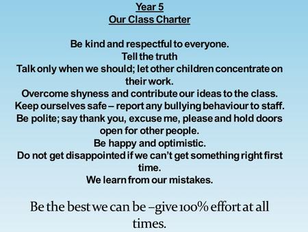 Year 5 Our Class Charter Be kind and respectful to everyone