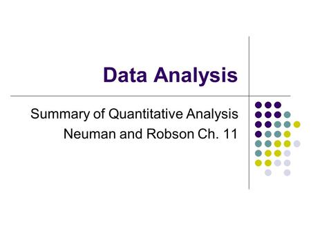 Summary of Quantitative Analysis Neuman and Robson Ch. 11
