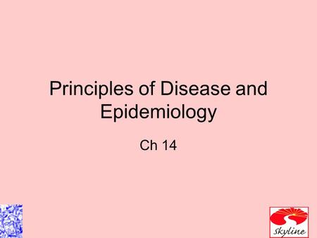 Principles of Disease and Epidemiology Ch 14. Diseases and US P athogen : a disease causing microbial growth or toxin. Disease: an abnormality in which.