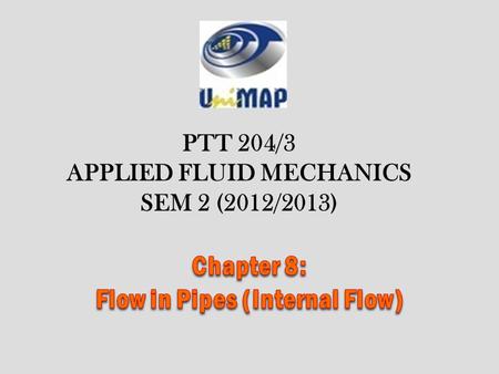Chapter 8: Flow in Pipes (Internal Flow)