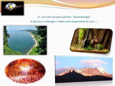 LTD tourism company Golden Travel Georgia’’ 4 day tour in Georgia / make more exsperience for you …..