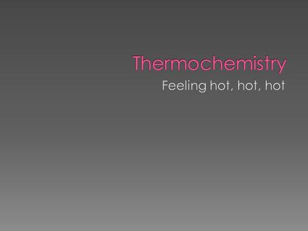  Thermochemistry – concerned with the changes that occur during a reaction.  Heat ( ) - that transfers from one object to another because of a between.