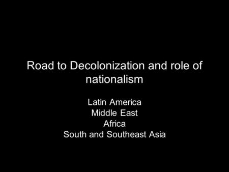 Road to Decolonization and role of nationalism