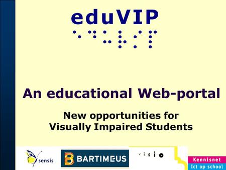 An educational Web-portal New opportunities for Visually Impaired Students.