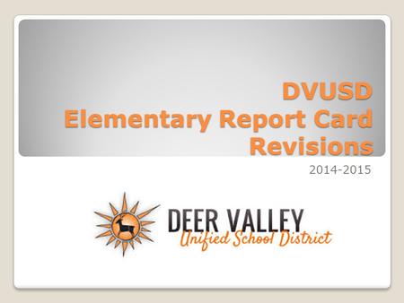 DVUSD Elementary Report Card Revisions 2014-2015.