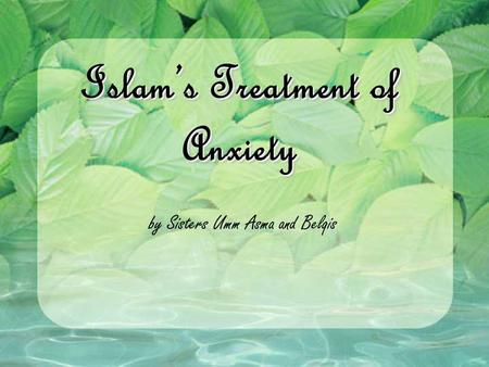 Islam’s Treatment of Anxiety by Sisters Umm Asma and Belqis.