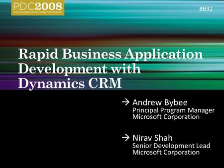  Andrew Bybee Principal Program Manager Microsoft Corporation  Nirav Shah Senior Development Lead Microsoft Corporation BB32.