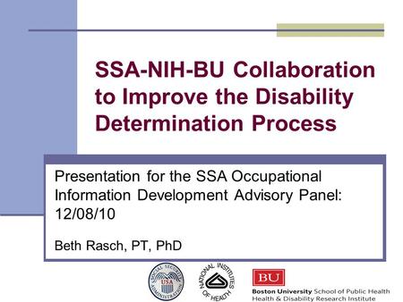 SSA-NIH-BU Collaboration to Improve the Disability Determination Process Presentation for the SSA Occupational Information Development Advisory Panel: