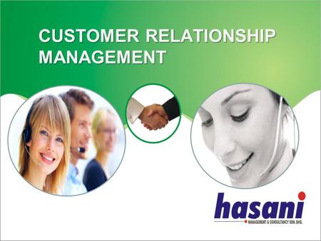 CUSTOMER RELATIONSHIP MANAGEMENT. In managing today’s business, you are no longer alone in the market. No matter what business you are in; you are surrounded.