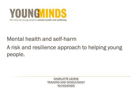 Mental health and self-harm A risk and resilience approach to helping young people.