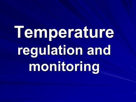 Temperature regulation and monitoring. Mammals and birds are homeothermic They require a nearly constant internal body temperature When internal temperature.