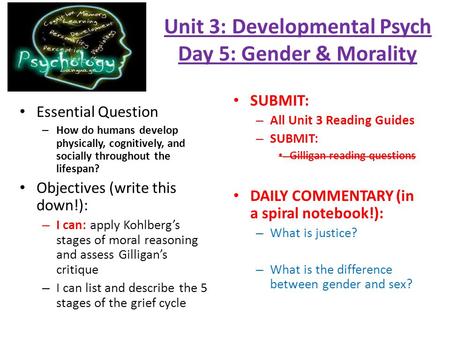 Unit 3: Developmental Psych Day 5: Gender & Morality
