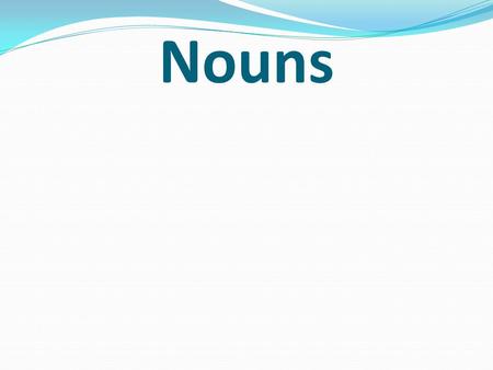 Nouns Nouns ‘I Cans’ and Essential Questions I can identify them. I can use them. How is being able to identify and use different types of nouns going.
