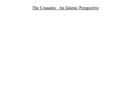 The Crusades: An Islamic Perspective