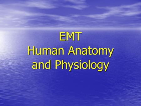 EMT Human Anatomy and Physiology