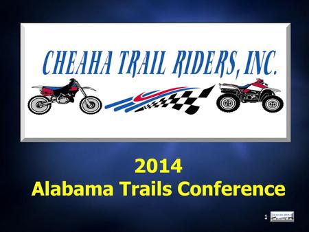 1 2014 Alabama Trails Conference. 2 Danny Hubbard Public Relations Director Cheaha Trail Riders, Inc.