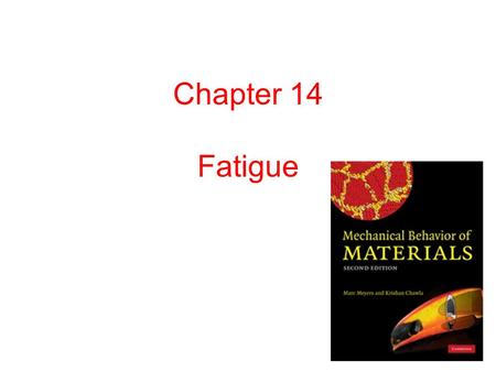 Chapter 14 Fatigue.
