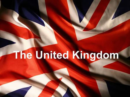 The United Kingdom. General The United Kingdom of Great Britain and Northern Ireland is situated on the British Isles.
