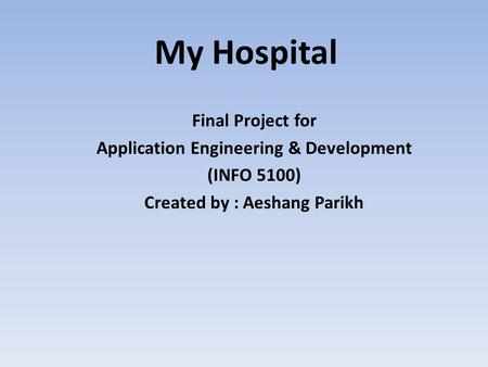 Application Engineering & Development Created by : Aeshang Parikh