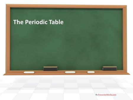 The Periodic Table By PresenterMedia.comPresenterMedia.com.
