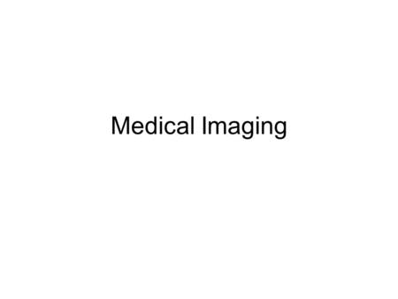 Medical Imaging. X-Rays What is a Routine X-Ray? The X-ray has been called one of the most significant advances in all of medical history. It is used.