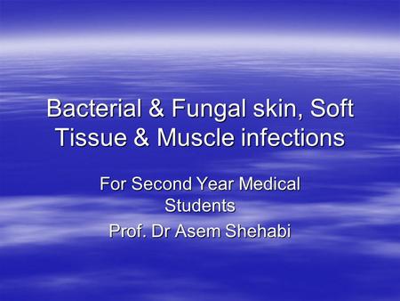 Bacterial & Fungal skin, Soft Tissue & Muscle infections