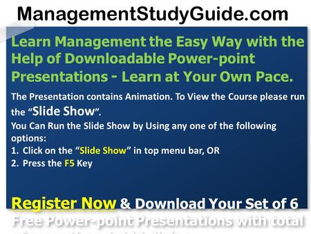 ManagementStudyGuide.com Learn Management the Easy Way with the Help of Downloadable Power- point Presentations - Learn at Your Own Pace. The Presentation.