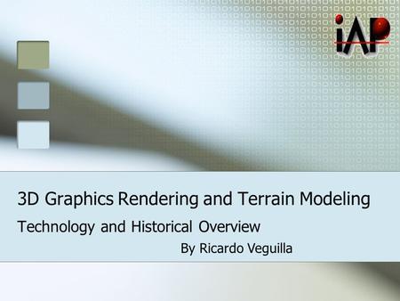 3D Graphics Rendering and Terrain Modeling Technology and Historical Overview By Ricardo Veguilla.