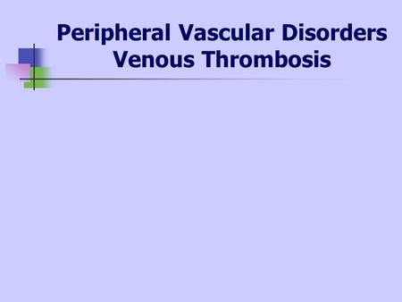 Peripheral Vascular Disorders Venous Thrombosis