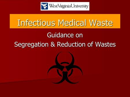 Infectious Medical Waste Guidance on Segregation & Reduction of Wastes.
