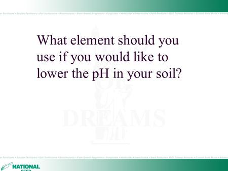 What element should you use if you would like to lower the pH in your soil?