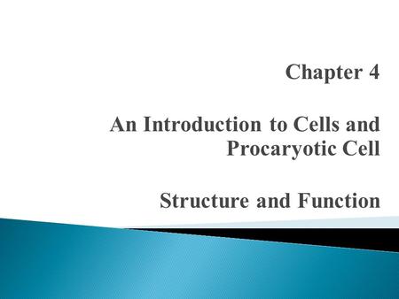 Chapter 4 An Introduction to Cells and  Procaryotic Cell