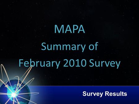 Survey Results MAPA Summary of February 2010 Survey.