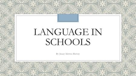 LANGUAGE IN SCHOOLS By Jenny Mower Howey. Helping to Stop Racism ◦There are many stereotypes involved in the local schooling systems. ◦When we intergrade.
