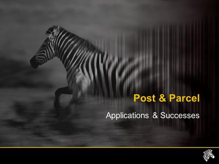 Post & Parcel Applications & Successes. Market overview Applications / end users Case studies Agenda Summary.