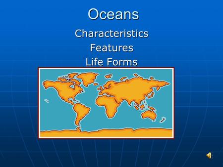 Oceans Characteristics Features Life Forms.