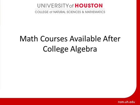 Nsm.uh.edu Math Courses Available After College Algebra.
