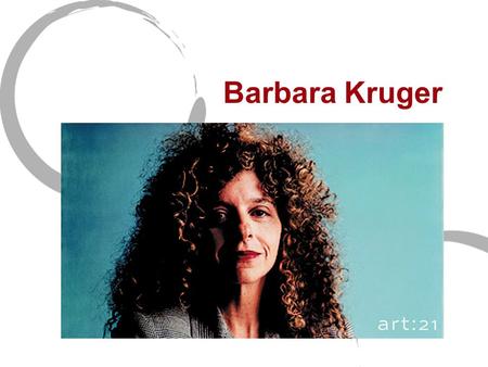 Barbara Kruger.