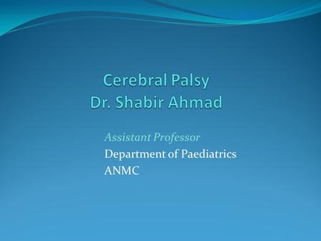 Cerebral Palsy Dr. Shabir Ahmad