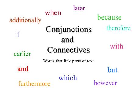 Conjunctions and Connectives when because if with and but which later