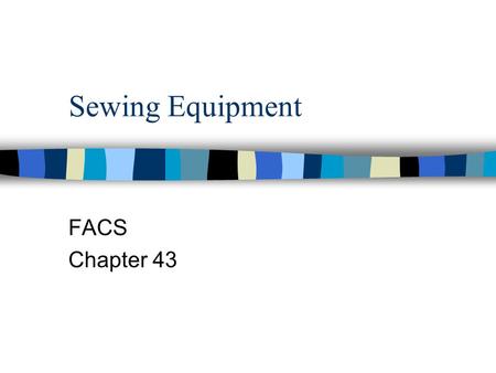 Sewing Equipment FACS Chapter 43.