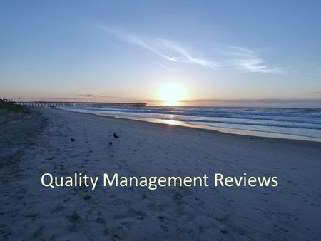Quality Management Reviews. The Basics Why do we do this? Why DBHDS rather than DMAS? What is the purpose?