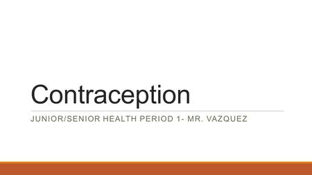 Junior/Senior health Period 1- Mr. Vazquez