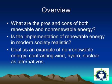 What are the pros and cons of both renewable and nonrenewable energy? Is the implementation of renewable energy in modern society realistic? Coal as an.